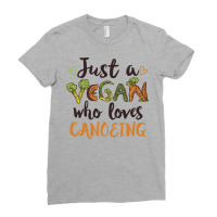 Just A Vegan Who Loves Canoeing Gift Summer Ladies Fitted T-shirt | Artistshot