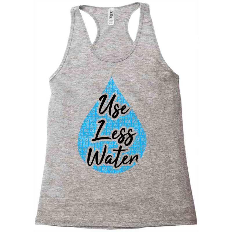 Use Less Water Save The Environment For Planet Ear Racerback Tank by zuhaojumba1 | Artistshot