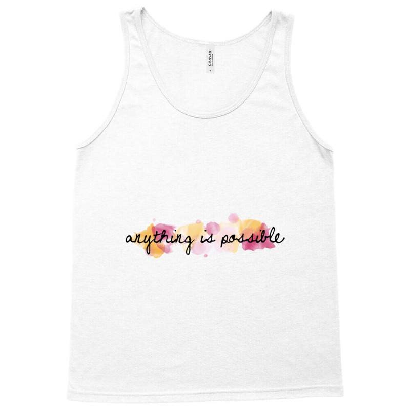 Anything Is Possible, Possible, Quote, Nying,a Ability Able About Abov Tank Top by Hodges | Artistshot