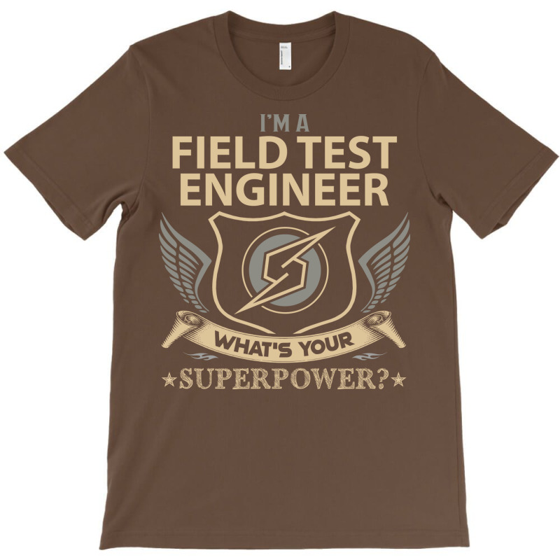 Field Test Engineer T  Superpower Gift Item Tee Re T-Shirt by abataymunaevj | Artistshot