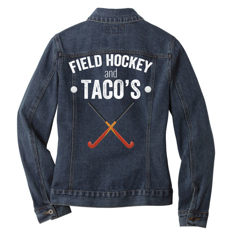 Field Hockey Field Hockey And Tacos Ladies Denim Jacket by suidigassanh | Artistshot