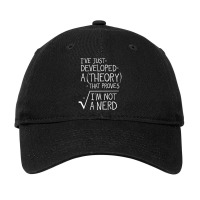 I've Just Developed A Theory That Proves I'm Not A Nerd Adjustable Cap | Artistshot