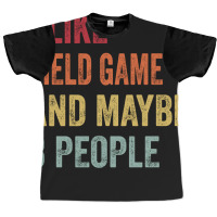 I Like Field Game Maybe 3 People Field Game Lovers Graphic T-shirt | Artistshot