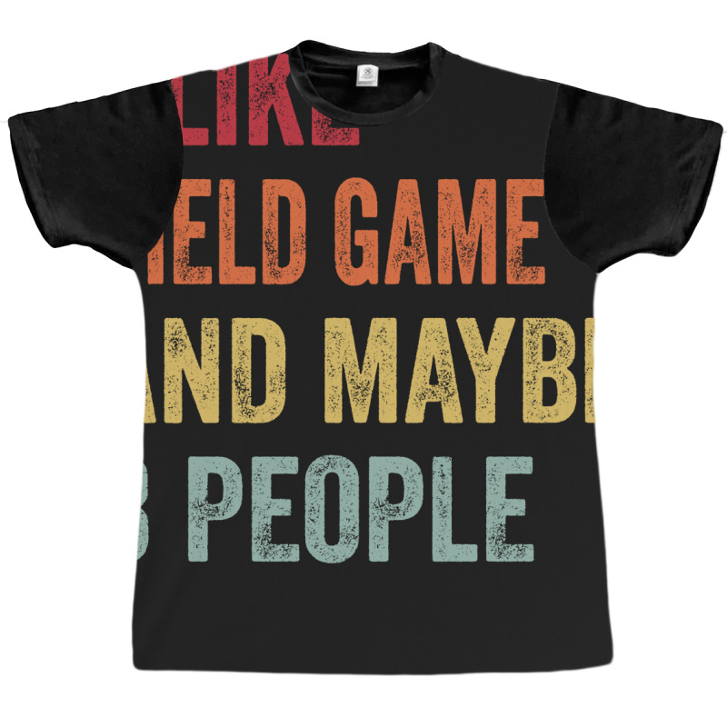 I Like Field Game Maybe 3 People Field Game Lovers Graphic T-shirt by taglusirnuk | Artistshot