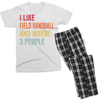 I Like Field Handball Maybe 3 People Field Handbal Men's T-shirt Pajama Set | Artistshot