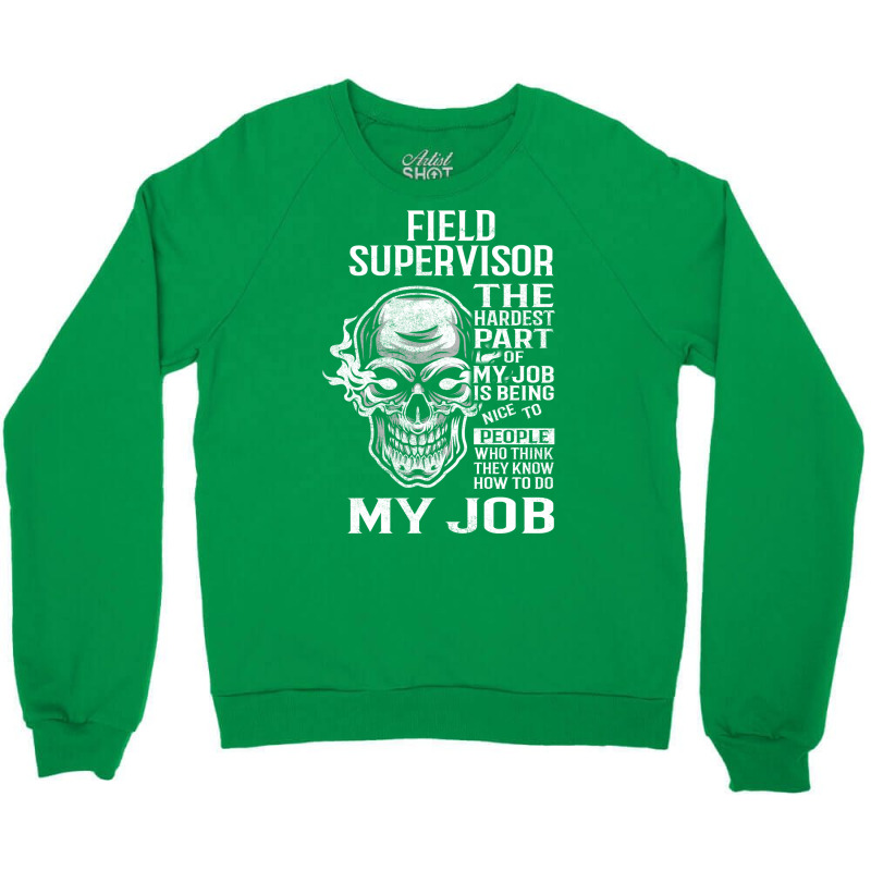 Field Supervisor T  The Hardest Part Gift Item Tee Crewneck Sweatshirt | Artistshot