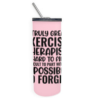 A Truly Great Exercise Therapist Is Hard To Find D Skinny Tumbler | Artistshot