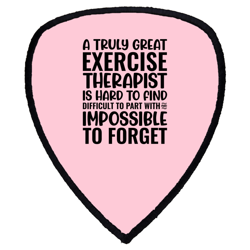 A Truly Great Exercise Therapist Is Hard To Find D Shield S Patch | Artistshot