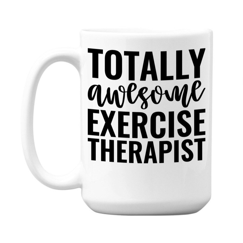 Totally Awesome Exercise Therapist Green 15 Oz Coffee Mug | Artistshot