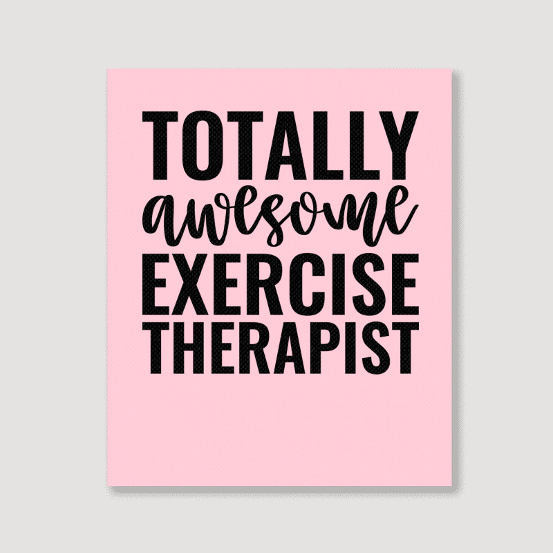 Totally Awesome Exercise Therapist Green Portrait Canvas Print | Artistshot