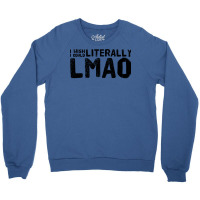 I Wish I Could Literally Lmao Cute Crewneck Sweatshirt | Artistshot