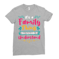 Its A Family Thing You Wouldnt Understand Music Ladies Fitted T-shirt | Artistshot