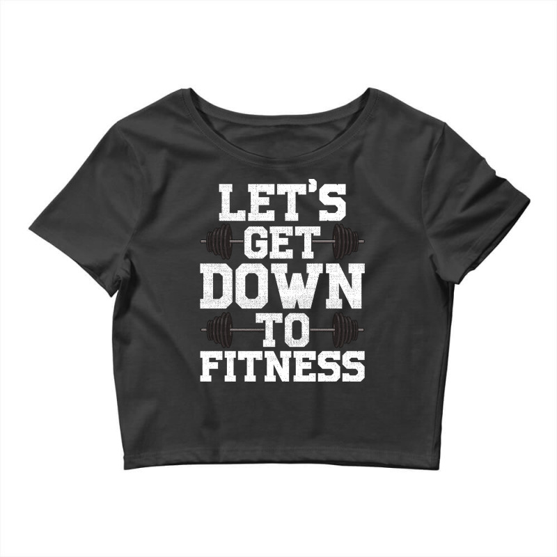 Lets Get Down To Fitness Work Out Gym Exercise Gif Crop Top by kalkfavini2 | Artistshot