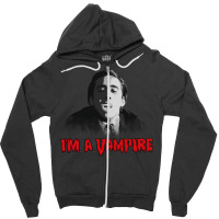 I'm A Vampire   Nicolas Cage (vampire's Kiss) Zipper Hoodie | Artistshot