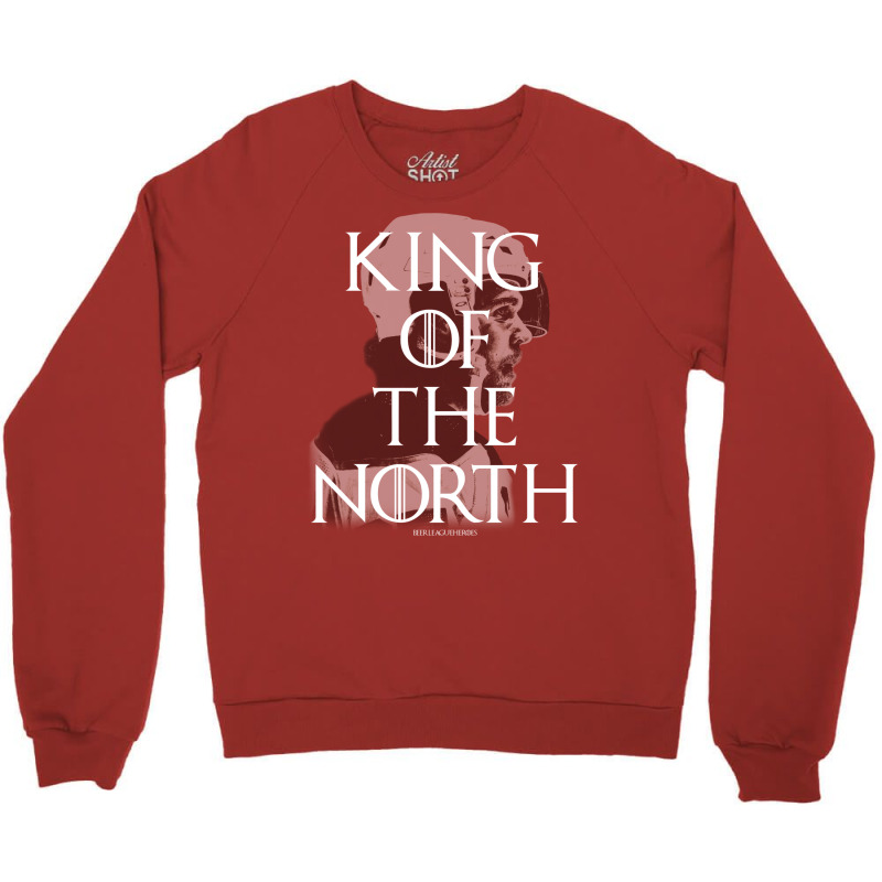 King Of The North   Beer League Heroes Crewneck Sweatshirt by sivelslebeckl | Artistshot