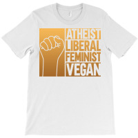 Atheist Liberal Feminist Vegan Liberal Feminism Fe T-shirt | Artistshot