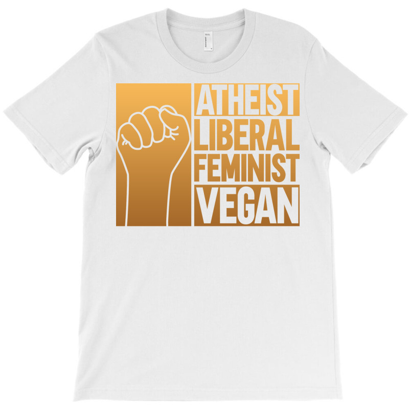 Atheist Liberal Feminist Vegan Liberal Feminism Fe T-shirt | Artistshot