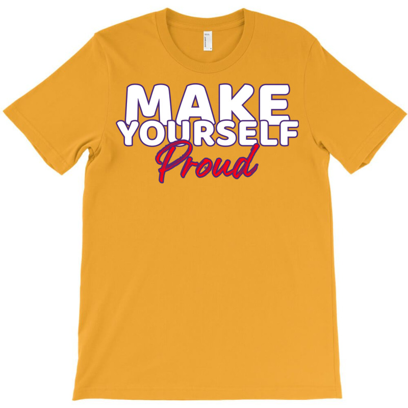 Make Yourself Proud Fitness Saying Girl T-shirt | Artistshot