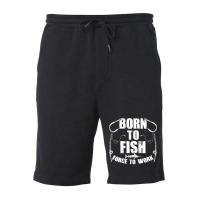 Born To Fish Forced Work Funny Fishing Fisherman G Fleece Short | Artistshot