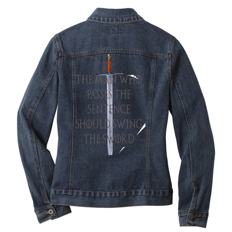 The Man Who Passes The Sentence Should Swing The S Ladies Denim Jacket by mcnittrulonb | Artistshot