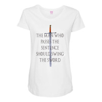 The Man Who Passes The Sentence Should Swing The S Maternity Scoop Neck T-shirt | Artistshot