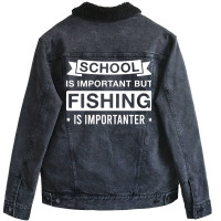 Funny Fishing Is Importanter Fisherman Saying Cute Unisex Sherpa-lined Denim Jacket | Artistshot