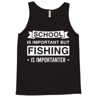 Funny Fishing Is Importanter Fisherman Saying Cute Tank Top | Artistshot