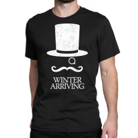 Winter Is Arriving Classic T-shirt | Artistshot