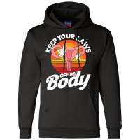 Pro Choice Keep Your Laws Off My Body Abortion Rig Champion Hoodie | Artistshot