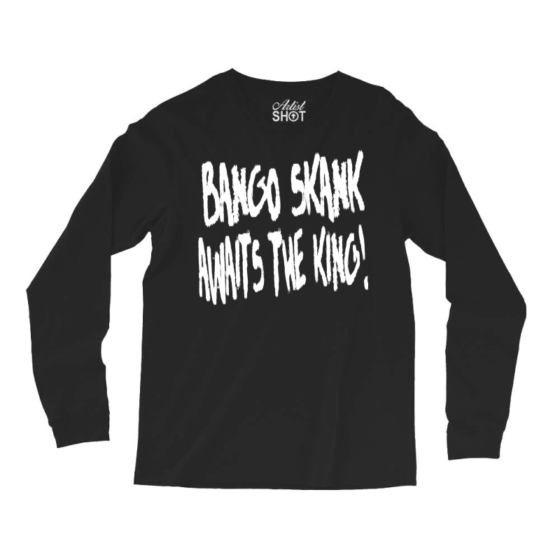 Bango Skank Awaits The King (white Variant) Long Sleeve Shirts by gabyorn2 | Artistshot