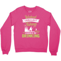 Weekend Forecast Fishing With A Chance Of Drinking Crewneck Sweatshirt | Artistshot