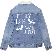 If They Die Unisex Sherpa-lined Denim Jacket | Artistshot