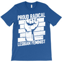 Proud Radical Lesbian Feminist Radical Feminism Fe T-shirt | Artistshot