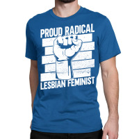 Proud Radical Lesbian Feminist Radical Feminism Fe Classic T-shirt | Artistshot