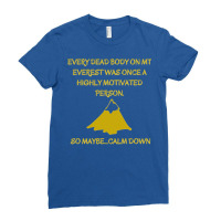 Every Death Body On Mt Everest Was Once A Highly M Ladies Fitted T-shirt | Artistshot