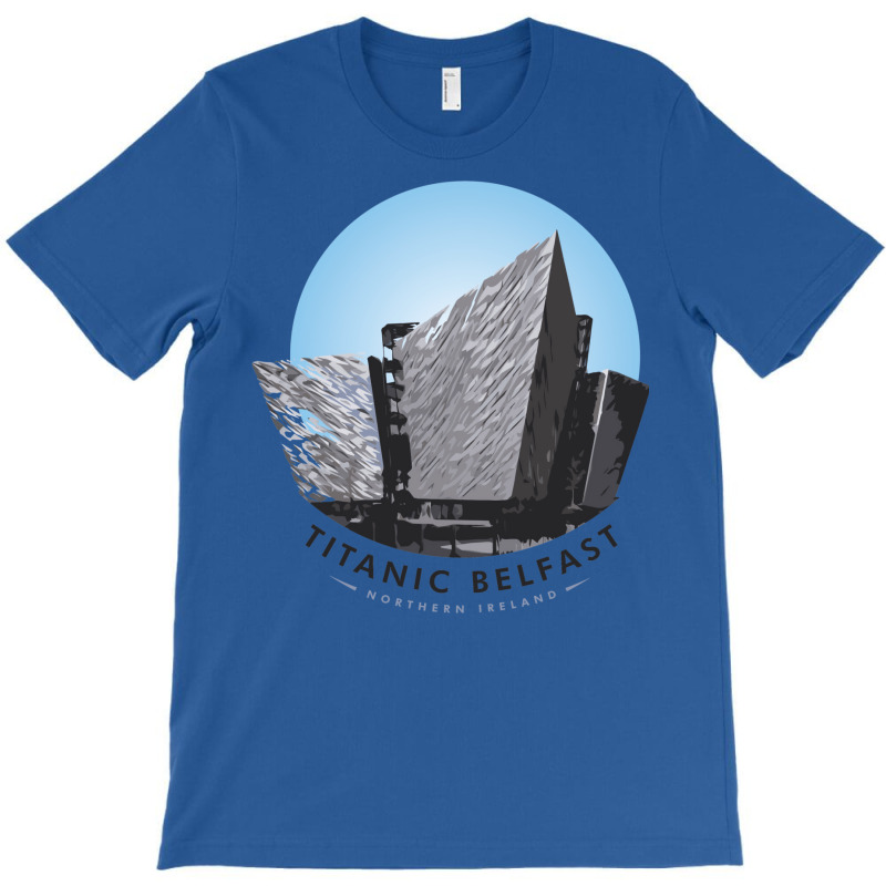 Titanic Belfast T-Shirt by taboragriggsu | Artistshot