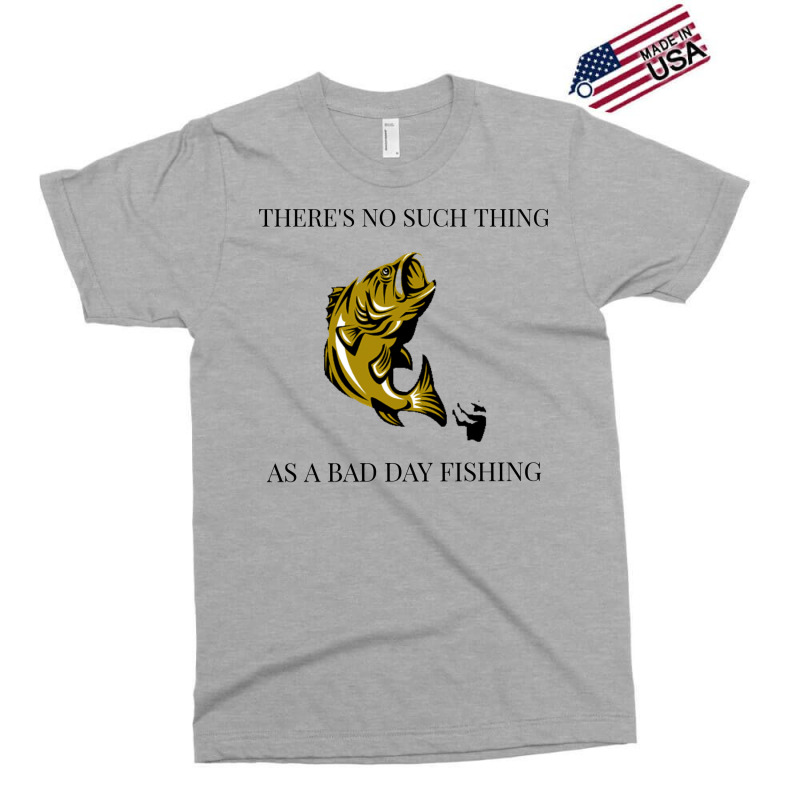 Theres No Such Thing As A Bad Day Fishing Blue Exclusive T-shirt | Artistshot