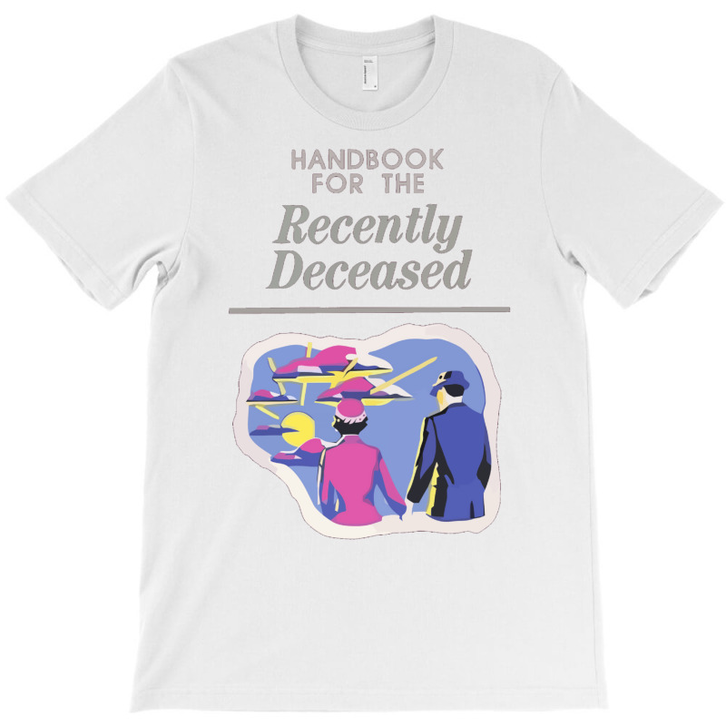 Handbook For The Recently Deceased  (1) T-shirt | Artistshot