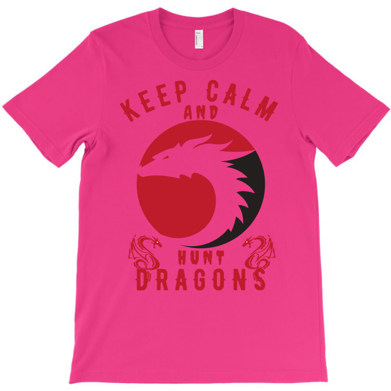 Keep Calm And Hunt Dragons T-shirt | Artistshot