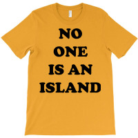 No One Is An Island T-shirt | Artistshot