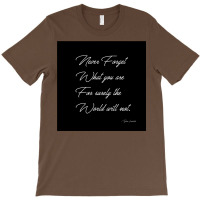 Never Forget Who You Are T-shirt | Artistshot