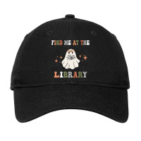 Find Me At The Library Book Lover School Librarian Adjustable Cap | Artistshot