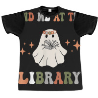 Find Me At The Library Book Lover School Librarian Graphic T-shirt | Artistshot