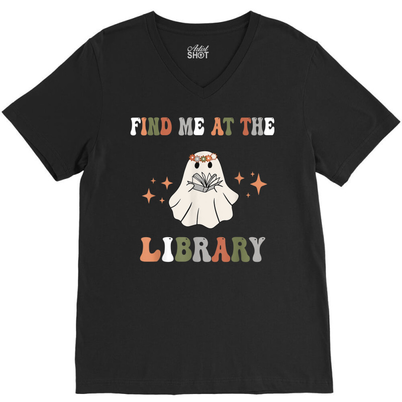 Find Me At The Library Book Lover School Librarian V-neck Tee | Artistshot