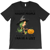 I Fully Intend To Haunt People When I Die I Have A T-shirt | Artistshot