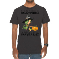 I Fully Intend To Haunt People When I Die I Have A Vintage T-shirt | Artistshot