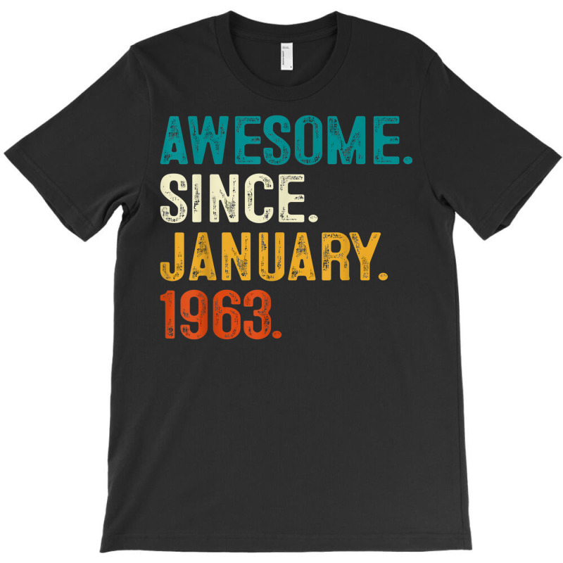 Awesome Since January 1963 60th Birthday Gifts 60 T-shirt | Artistshot