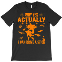 Why Yes Actually I Can Drive A Stick Funny Hallowe T-shirt | Artistshot