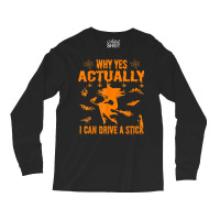 Why Yes Actually I Can Drive A Stick Funny Hallowe Long Sleeve Shirts | Artistshot