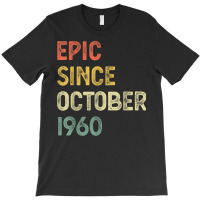 62 Years Old Men Women Epic Since October 1960 T-shirt | Artistshot